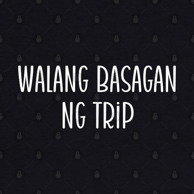 Pinoy Tagalog Funny Statement: Walang Basagan ng Trip by CatheBelan